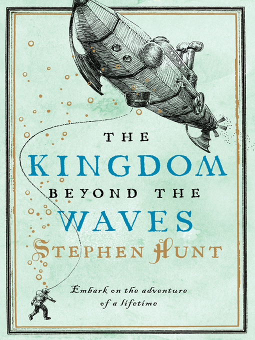 Title details for The Kingdom Beyond the Waves by Stephen Hunt - Available